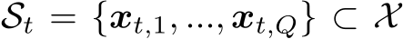  St = {xt,1, ..., xt,Q} ⊂ X