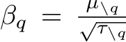  βq = µ\q√τ\q