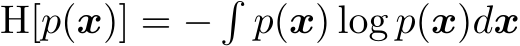  H[p(x)] = −�p(x) log p(x)dx