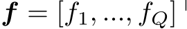 f = [f1, ..., fQ]⊤