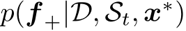  p(f +|D, St, x∗)