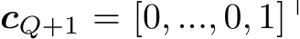  cQ+1 = [0, ..., 0, 1]⊤