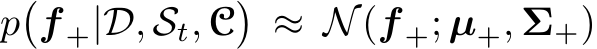  p�f +|D, St, C�≈ N(f +; µ+, Σ+)