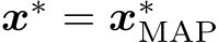  x∗ = x∗MAP