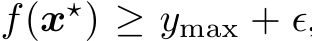  f(x⋆) ≥ ymax + ϵ