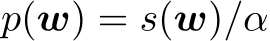  p(w) = s(w)/α