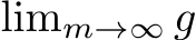  limm→∞ g