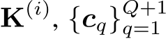  K(i), {cq}Q+1q=1