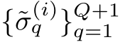  {˜σ(i)q }Q+1q=1