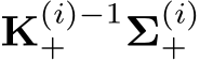  K(i)−1+ Σ(i)+