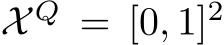  X Q = [0, 1]2