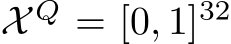  X Q = [0, 1]32