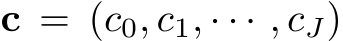  c = (c0, c1, · · · , cJ)