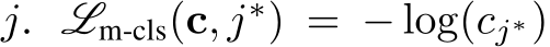  j. Lm-cls(c, j∗) = − log(cj∗)