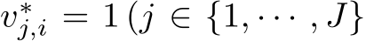  v∗j,i = 1 (j ∈ {1, · · · , J}