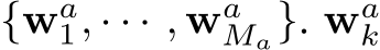 {wa1, · · · , waMa}. wak