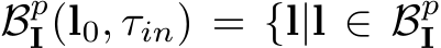  BpI (l0, τin) = {l|l ∈ BpI