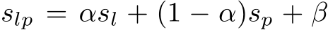  slp = αsl + (1 − α)sp + β