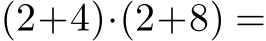  (2+4)·(2+8) =