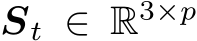 St ∈ R3×p