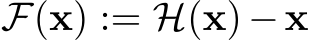  F(x) := H(x)−x