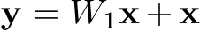 y = W1x + x
