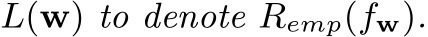  L(w) to denote Remp(fw).