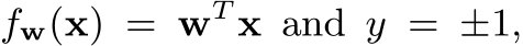  fw(x) = wT x and y = ±1,