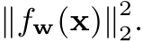 ∥fw(x)∥22.