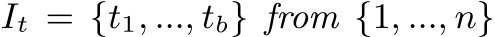  It = {t1, ..., tb} from {1, ..., n}