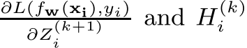 ∂L(fw(xi),yi)∂Z(k+1)i and H(k)i