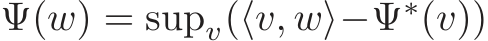  Ψ(w) = supv(⟨v, w⟩−Ψ∗(v))