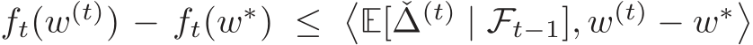  ft(w(t)) − ft(w∗) ≤ �E[ ˇ∆(t) | Ft−1], w(t) − w∗�