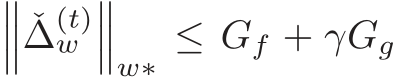 ��� ˇ∆(t)w���w∗ ≤ Gf + γGg