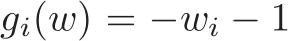  gi(w) = −wi − 1