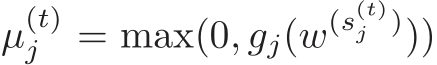  µ(t)j = max(0, gj(w(s(t)j )))