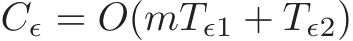  Cǫ = O(mTǫ1 + Tǫ2)