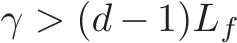  γ > (d − 1)Lf