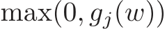  max(0, gj(w))