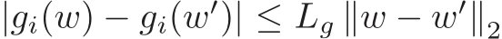  |gi(w) − gi(w′)| ≤ Lg ∥w − w′∥2