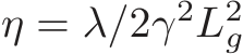  η = λ/2γ2L2g