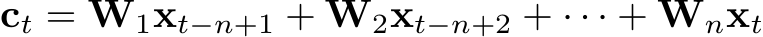 ct = W1xt−n+1 + W2xt−n+2 + · · · + Wnxt