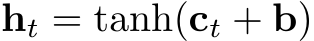 ht = tanh(ct + b)