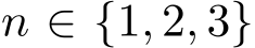 n ∈ {1, 2, 3}