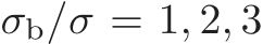  σb/σ = 1, 2, 3