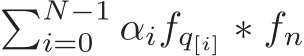 �N−1i=0 αifq[i] ∗ fn