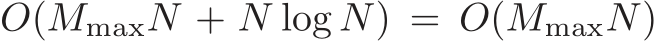 O(MmaxN + N log N) = O(MmaxN)