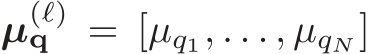  µ(ℓ)q = [µq1, . . . , µqN ]