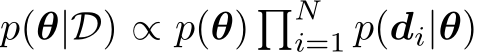  p(θ|D) ∝ p(θ) �Ni=1 p(di|θ)