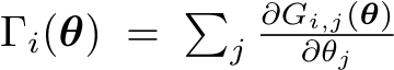  Γi(θ) = �j∂Gi,j(θ)∂θj